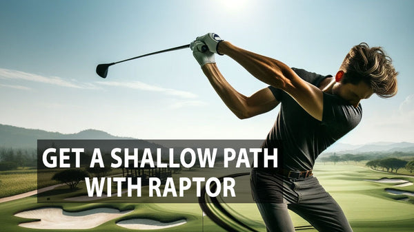 How to Shallow Your Club with Raptor Golf